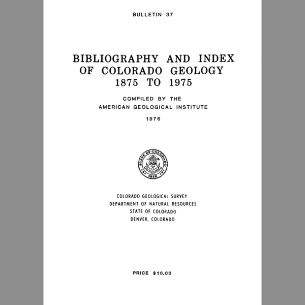 B-37 Bibliography and Index of Colorado Geology, 1875 to 1975