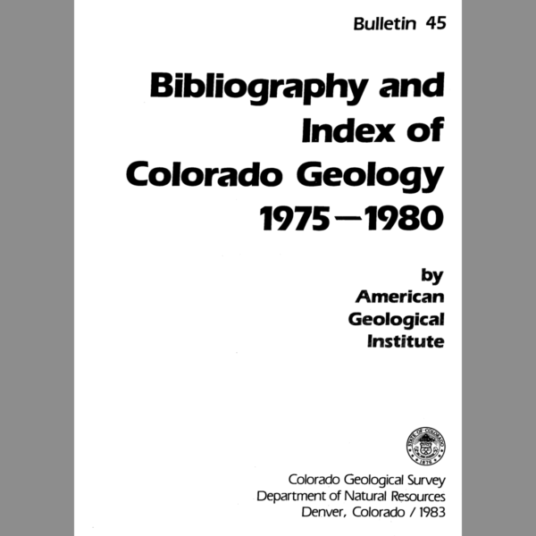 B-45 Bibliography and Index of Colorado Geology: 1975-1980