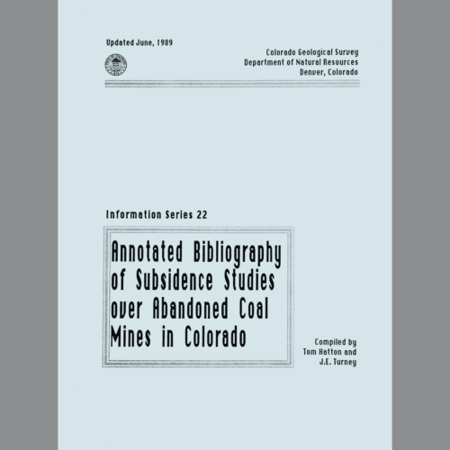 IS-22 Annotated Bibliography of Subsidence Studies over Abandoned Coal Mines in Colorado [2010 update]