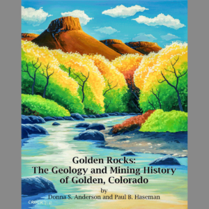 Anderson, Donna S., and Paul B. Haseman. MI-102 Golden Rocks: The Geology and Mining History of Golden, Colorado. Miscellaneous, MI–102. Golden, CO: Donna Anderson and Paul Haseman, 2021. https://coloradogeologicalsurvey.org/publications/geology-mining-history-golden-colorado/.