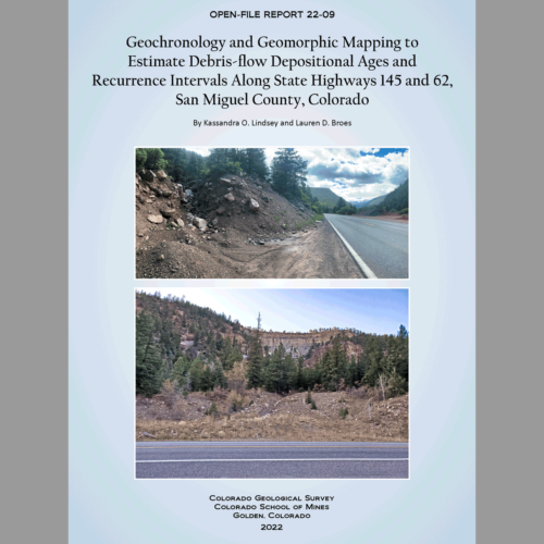 OF-22-09 Geochronology and Geomorphic Mapping to Estimate Debris-flow Depositional Ages and Recurrence Intervals Along State Highways 145 and 62, San Miguel County, Colorado