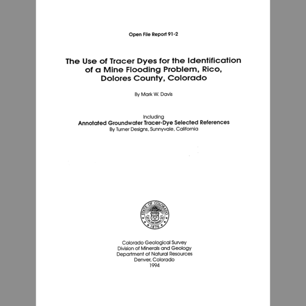 OF-91-02 The Use of Tracer Dyes for the Identification of a Mine Flooding Problem, Rico, Dolores County, Colorado