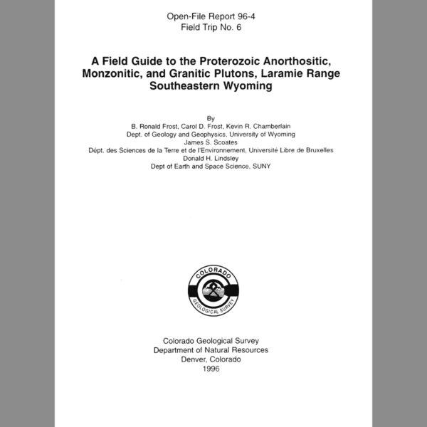 OF-96-04-06 A Field Guide to the Proterozoic Anorthositic, Monzonitic, and Granitic Plutons, Laramie Range Southeastern Wyoming
