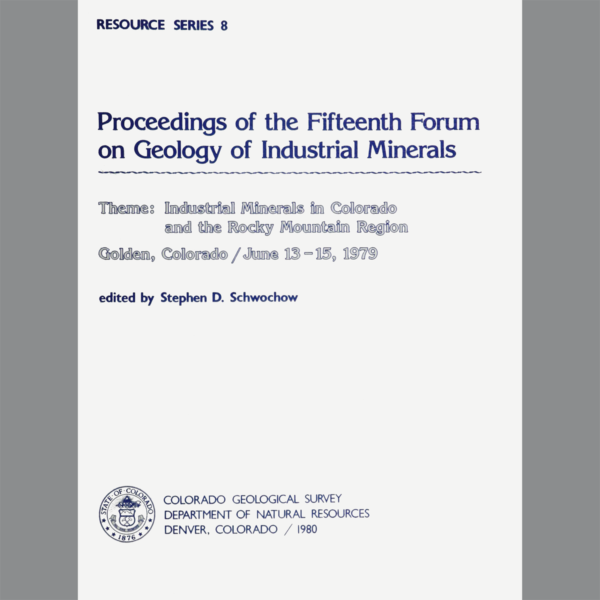 RS-08 Proceedings of the Fifteenth Forum on Geology of Industrial Minerals-Industrial Minerals in Colorado and the Rocky Mountain Region