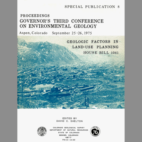 SP-08 Proceedings, Governor’s Third Conference on Environmental Geology-Geologic Factors in Land-Use Planning – House Bill 1041